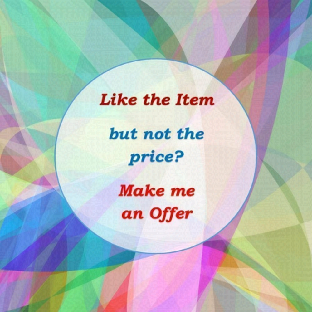 𝅺LIKE the Item, But Not the Price ? Make me an Offer!